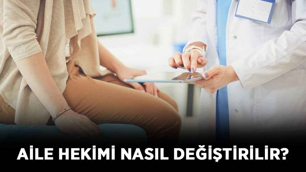Aile hekimi nasıl değiştirilir? İşte Aile hekimi değiştirme ile ilgili detaylar!
